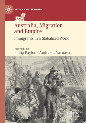 Australia, Migration and Empire: Immigrants in a Globalised World - Payton, Philip (Editor), and Varnava, Andrekos (Editor)