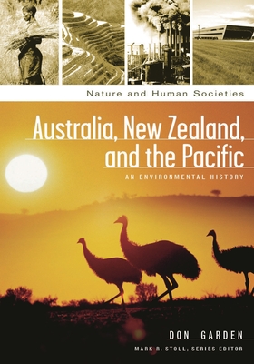 Australia, New Zealand, and the Pacific: An Environmental History - Garden, Donald