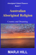 Australian Aboriginal Religion: Country and Dreaming