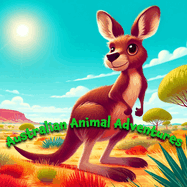 Australian Animal Adventures: Discover the Unique Wildlife of Australia in this Exciting Children's Exploration Book!
