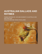 Australian Ballads and Rhymes: Poems Inspired by Life and Scenery in Australia and New Zealand