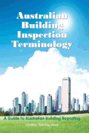 Australian Building Inspection Terminology: A Guide to Australian Building Reporting