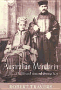 Australian Mandarin: The Life and Times of Quong Tart - Travers, Robert