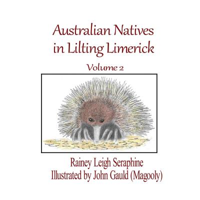 Australian Natives in Lilting Limerick Volume 2 - Seraphine, Rainey Leigh