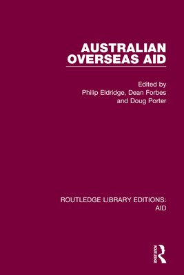 Australian Overseas Aid - Eldridge, Philip (Editor), and Forbes, Dean (Editor), and Porter, Doug (Editor)