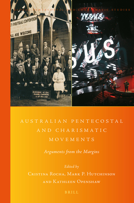Australian Pentecostal and Charismatic Movements: Arguments from the Margins - Rocha, Cristina, and P Hutchinson, Mark, and Openshaw, Kathleen