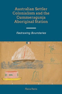 Australian Settler Colonialism and the Cummeragunja Aboriginal Station: Redrawing Boundaries