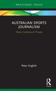 Australian Sports Journalism: Power, Control and Threats