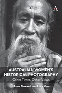 Australian Women's Historical Photography: Other Times, Other Views