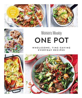 Australian Women's Weekly One Pot: Wholesome, Time-Saving Everyday Recipes - Australian Women's Weekly