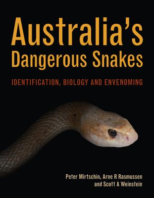 Australia's Dangerous Snakes: Identification, Biology and Envenoming - Mirtschin, Peter, and Rasmussen, Arne R., and Weinstein, Scott A.