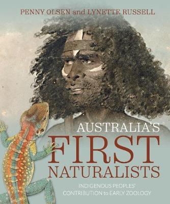 Australia's First Naturalists: Indigenous Peoples' Contribution to Early Zoology - Olsen, Penny, and Russell, Lynette