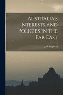Australia's Interests and Policies in the Far East