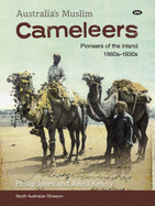 Australia's Muslim Cameleers: Pioneers of the Inland 1860s-1930s - Jones, Philip, and Kenny, Anna