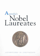 Australia's Nobel Laureates: Adventures in Innovation