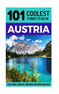 Austria: Austria Travel Guide: 101 Coolest Things to Do in Austria
