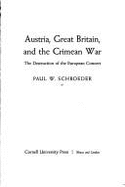 Austria, Great Britain, and the Crimean War: The Destruction of the European Concert - Schroeder, Paul W