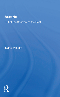 Austria: Out of the Shadow of the Past - Pelinka, Anton