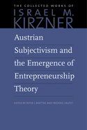 Austrian Subjectivism & the Emergence of Entrepreneurship Theory: Volume 5