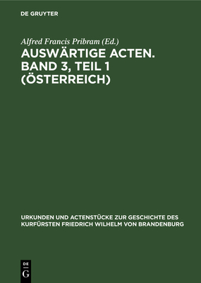 Ausw?rtige Acten. Band 3, Teil 1 (?sterreich) - Pribram, Alfred Francis (Editor)