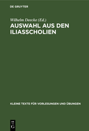 Auswahl Aus Den Iliasscholien: Zur Einfhrung in Die Antike Homerphilologie