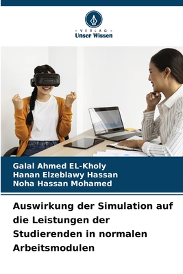 Auswirkung der Simulation auf die Leistungen der Studierenden in normalen Arbeitsmodulen - El-Kholy, Galal Ahmed, and Hassan, Hanan Elzeblawy, and Mohamed, Noha Hassan