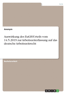 Auswirkung des EuGH-Urteils vom 14.5.2019 zur Arbeitszeiterfassung auf das deutsche Arbeitszeitrecht