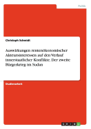 Auswirkungen Rentenokonomischer Akteursinteressen Auf Den Verlauf Innerstaatlicher Konflikte. Der Zweite Burgerkrieg Im Sudan