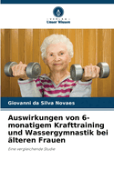 Auswirkungen von 6-monatigem Krafttraining und Wassergymnastik bei ?lteren Frauen