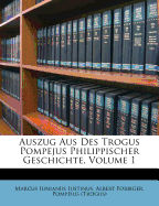 Auszug Aus Des Trogus Pompejus Philippischer Geschichte, Volume 1