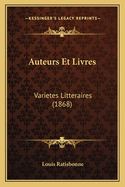 Auteurs Et Livres: Varietes Litteraires (1868)