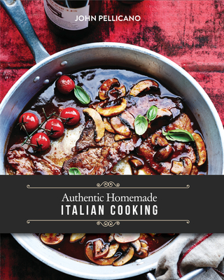 Authentic Homemade Italian Cooking - Pellicano, John