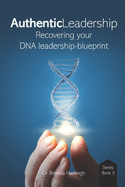 Authentic Leadership. Recovering your DNA leadership-blueprint