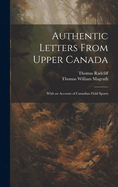 Authentic Letters From Upper Canada: With an Account of Canadian Field Sports