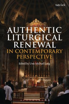 Authentic Liturgical Renewal in Contemporary Perspective - Lang, Uwe Michael (Editor)