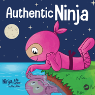 Authentic Ninja: A Children's Book About the Importance of Authenticity