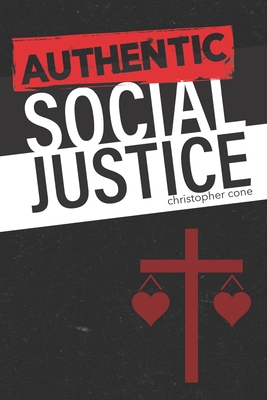 Authentic Social Justice - Cone, Christopher