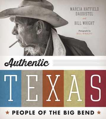 Authentic Texas: People of the Big Bend - Daudistel, Marcia Hatfield, Ms., and Wright, Bill