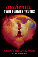 Authentic Truths only Twin Flames Know: Are you new?
