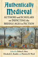 Authentically Medieval: Authors and Scholars on Depicting the Middle Ages in Fiction