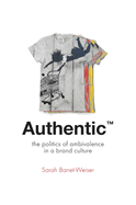 AuthenticTM: The Politics of Ambivalence in a Brand Culture