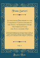 Authentische Beschreibung Der Unerhrten Ueberschwemmung Der Donau Im Erzherzogthume Oesterreich Unter Der Enns Im Jahre 1830, Vol. 1: Enthaltend Die Schilderung Der Ueberschwemmung Von Wien, ALS Der Vorstdte Leopoldstadt, Jgerzeil, Roau, Thury, Li