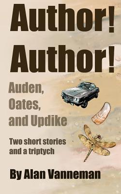 Author! Author! Auden, Oates, and Updike - Vanneman, Alan