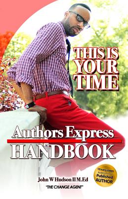 Author Express Hand book: 10 Easy Steps to Becoming a Publishing Author - Hudson, John William, II
