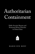 Authoritarian Containment: Public Security Bureaus and Protestant House Churches in Urban China