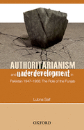 Authoritarianism and Underdevelopment in Pakistan 1947-1958: The Role of Punjab