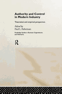 Authority and Control in Modern Industry: Theoretical and Empirical Perspectives