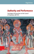 Authority and Performance: Sociological Perspectives on the Council of Chalcedon (AD 451)