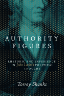 Authority Figures: Rhetoric and Experience in John Locke's Political Thought