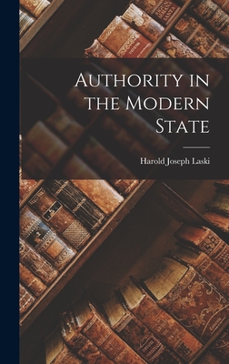Authority in the Modern State - Laski, Harold Joseph